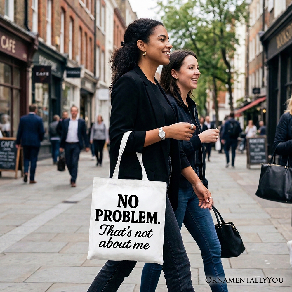 No Problem That's Not About Me Tote Bag, Funny Gift Shopper for Sarcastic Drama-Free People