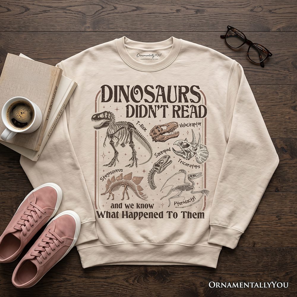 Dinosaurs Didnโt Read Sweatshirt, Funny Sweater for Book Lover and Librarian