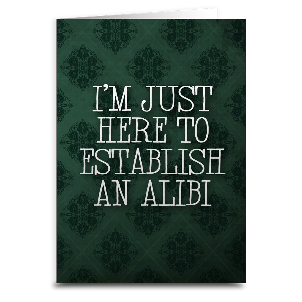 I'm Just Here to Establish an Alibi Greeting Card