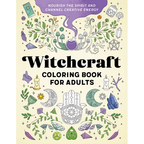 Witchcraft Coloring Book for Adults: Nourish the Spirit and Channel Creative Energy - Paperback