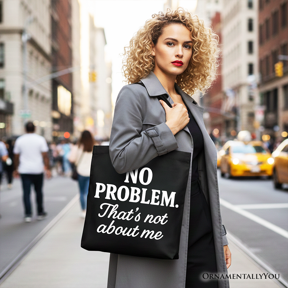 No Problem That's Not About Me Tote Bag, Funny Gift Shopper for Sarcastic Drama-Free People