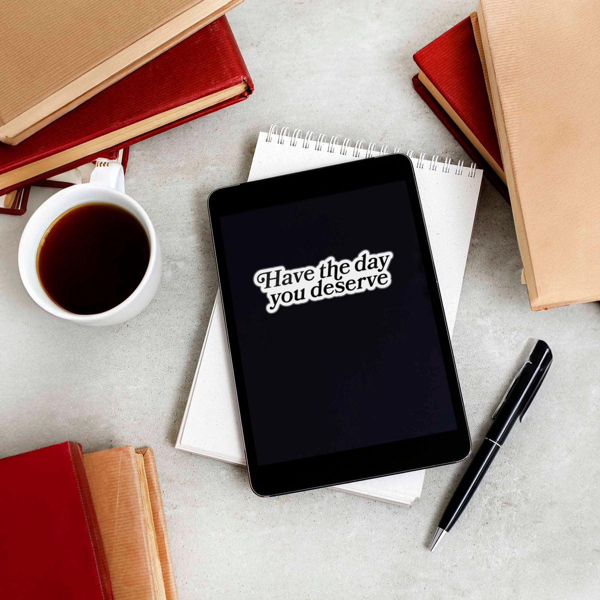 Have the Day You Deserve Sticker for Hydroflask - Funny Quote Decal
