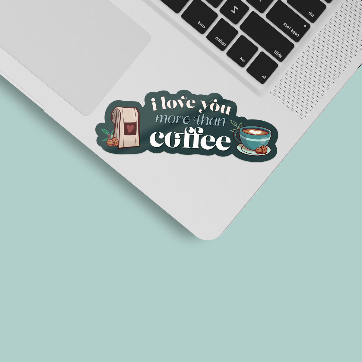 I Love You More Than Coffee Sticker