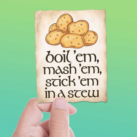Potatoes Boil Em Mash Em Stick Em in a Stew Movie Quote Sticker