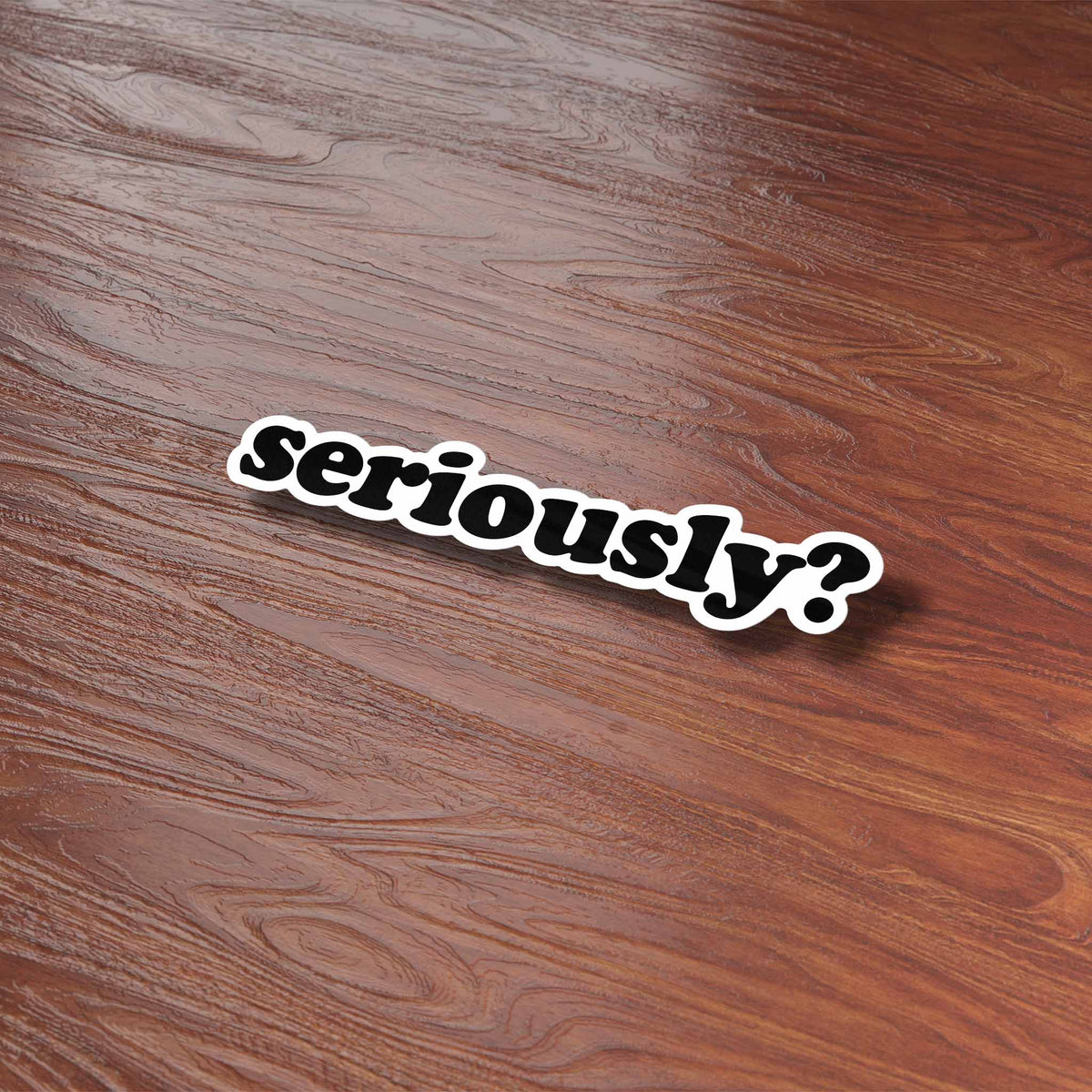 Seriously Sticker for Hydroflask - Funny Quote Decal