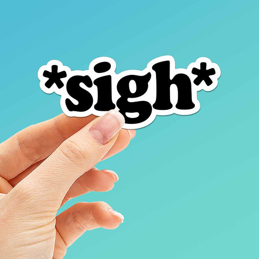 Sigh Sticker - Mini Funny Quote Decal for Hydroflask Water Bottle