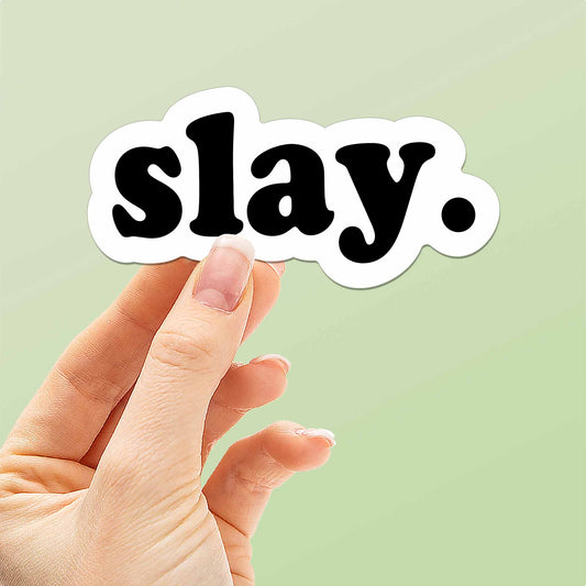 Slay Sticker - Funny Quote Decal for Water Bottle