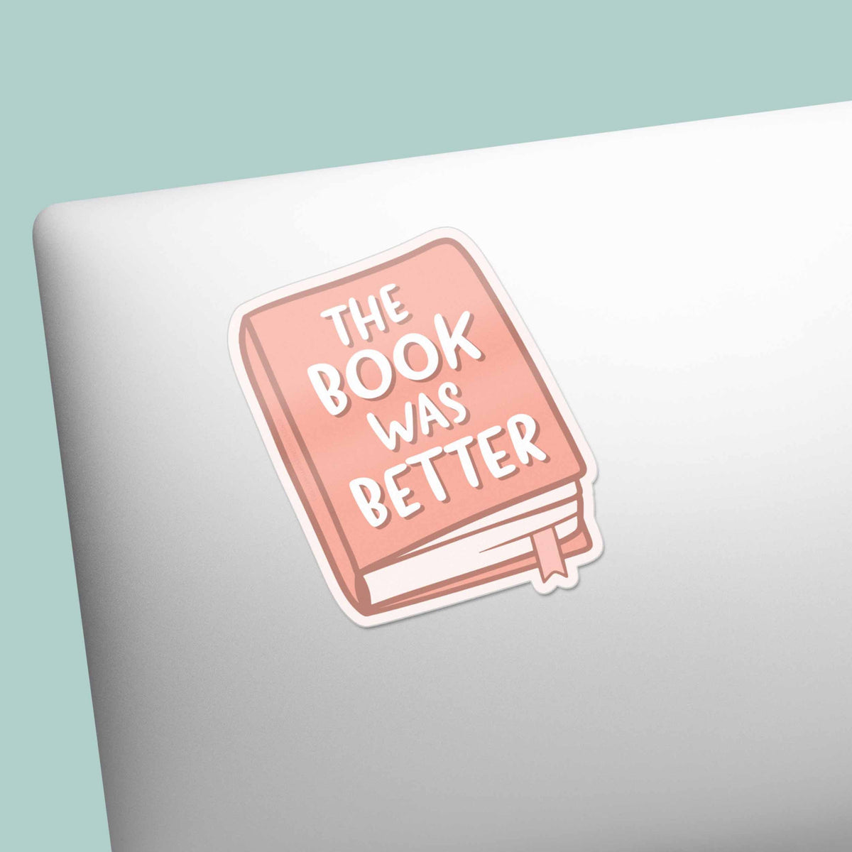 The Book was Better Sticker