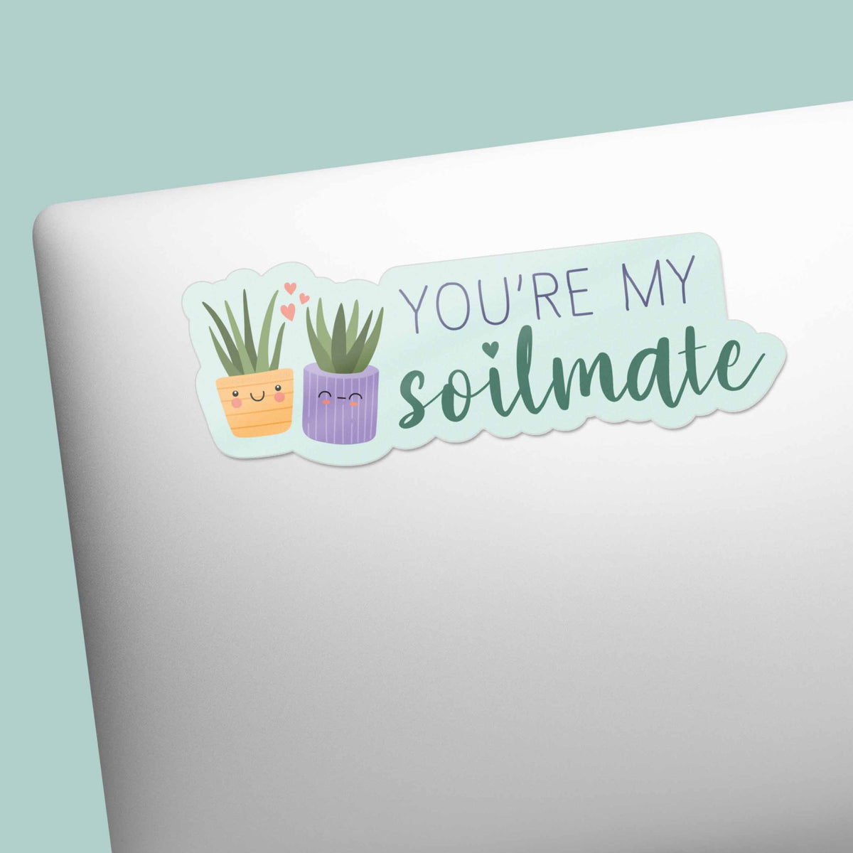 You're My Soilmate Plant Sticker