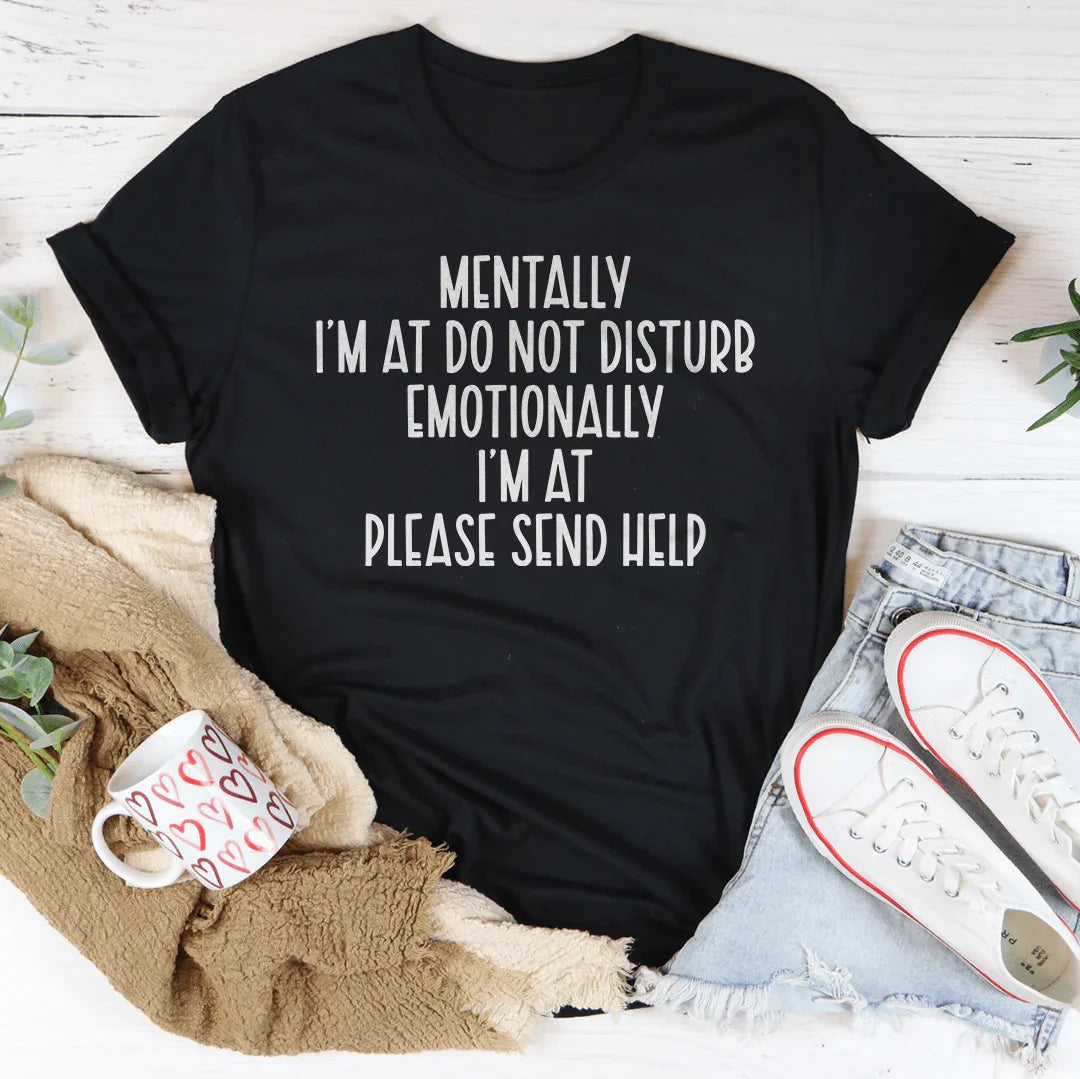 Mentally I’m At Do Not Disturb Emotionally Tee