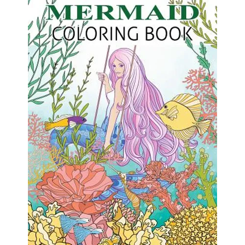 Mermaid Coloring Book: Mermaid Coloring Book For Adults and Teens Gorgeous Fantasy Mermaid Colouring Relaxing, Inspiration - Paperback