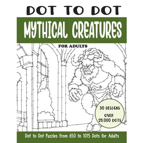 Dot to Dot Mythical Creatures for Adults: Mythical Creatures Connect the Dots Book for Adults (Over 25000 dots) - Paperback